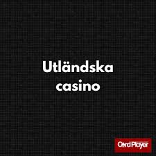 Utländska Casino Sidor En Guide till Spelglädje Online Utländska Casino Sidor En Guide till Spelglädje Online